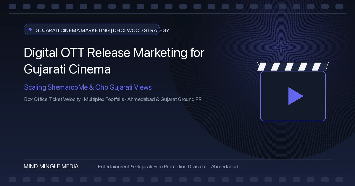 Digital OTT Release Marketing: Maximizing Viewership on ShemarooMe and Oho Gujarati